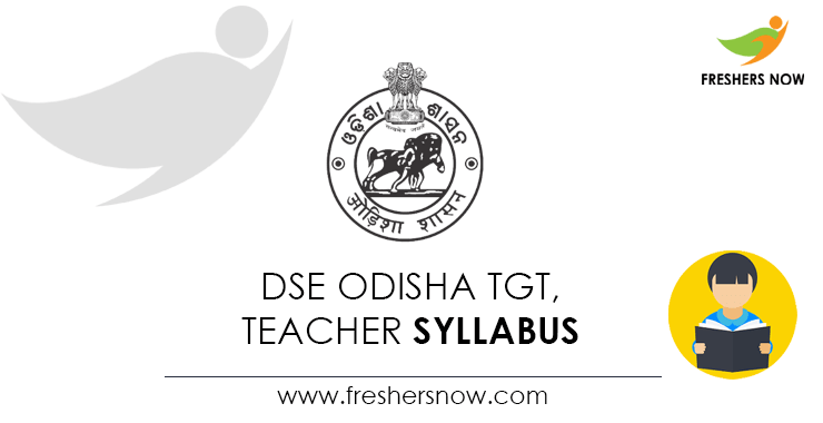 DSE Odisha TGT, Teacher Syllabus DSE Odisha TGT, Teacher Syllabus
