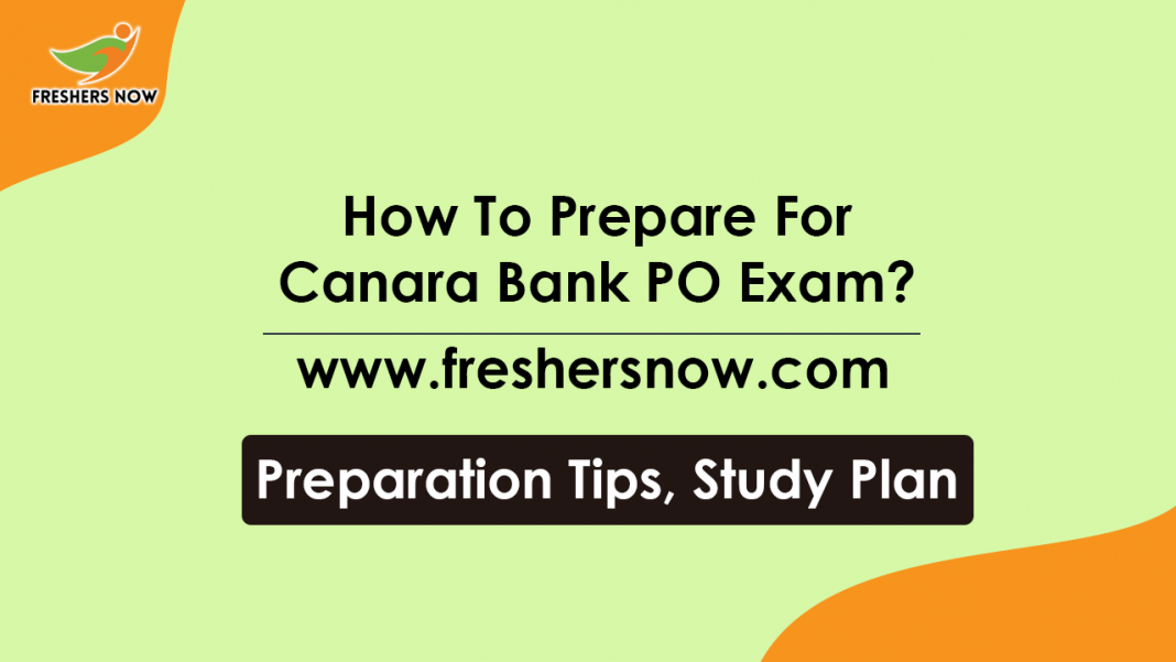 How To Prepare For Canara Bank PO Exam Study Plan, Preparation Tips How To Prepare For Canara Bank PO Exam Study Plan, Preparation Tips