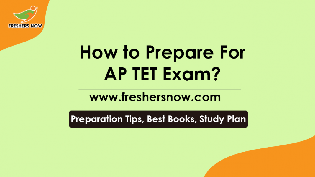 How to Prepare For AP TET Exam Preparation Tips, Best Books, Study Plan How to Prepare For AP TET Exam Preparation Tips, Best Books, Study Plan