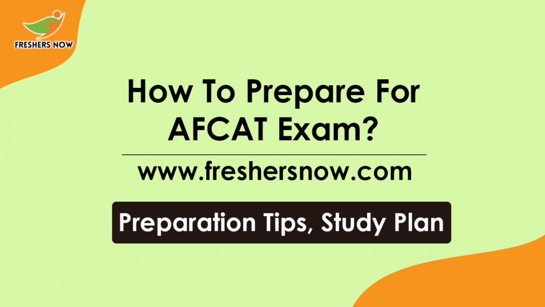How to Prepare for the AFCAT Exam Preparation Tips, Study Plan How to Prepare for the AFCAT Exam Preparation Tips, Study Plan