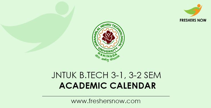 JNTUK B.Tech 3-1, 3-2 Sem Academic Calendar 2021-22