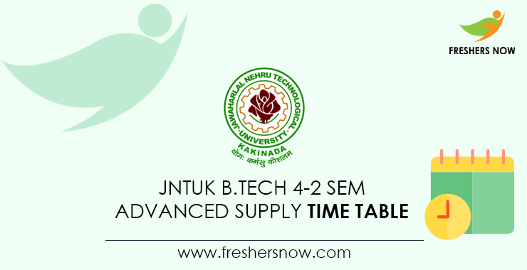 JNTUK B.Tech 4-2 Sem Advanced Supply Time Table JNTUK B.Tech 4-2 Sem Advanced Supply Time Tabl