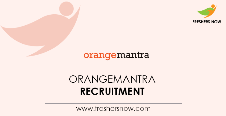 OrangeMantra Recruitment OrangeMantra Recruitment