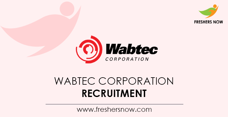 Wabtec Corporation Recruitment Wabtec Corporation Recruitment