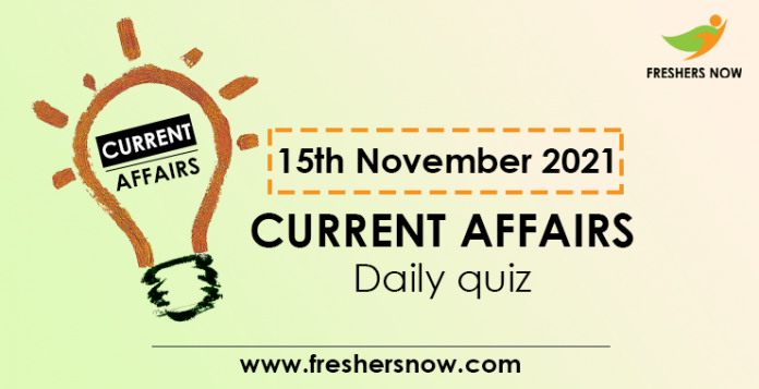 15th November 2021 Current Affairs 15th November 2021 Current Affairs