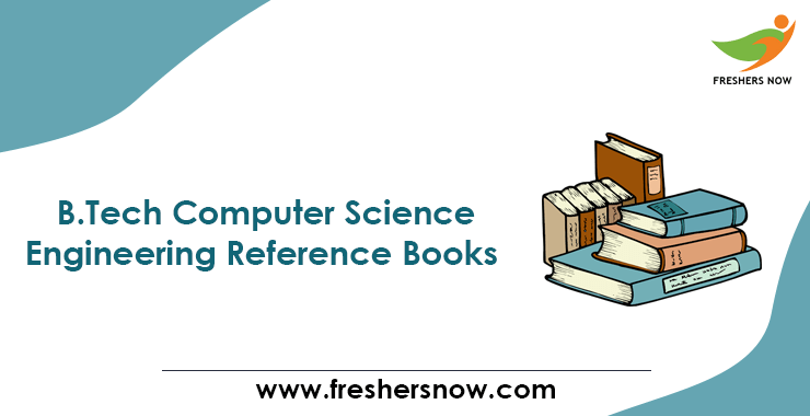 B.Tech Computer Science Engineering Reference Books B.Tech Computer Science Engineering Reference Books