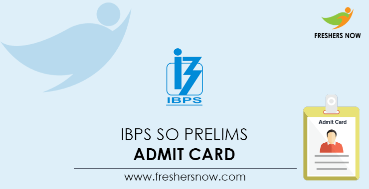 IBPS-SO-Prelims-Admit-Card IBPS-SO-Prelims-Admit-Card