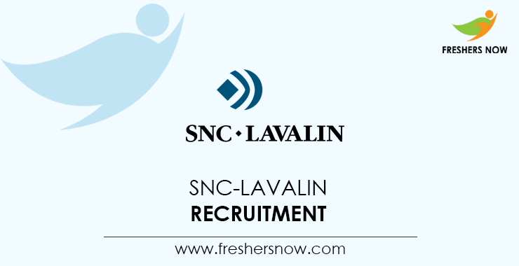 SNC-Lavalin Recruitment SNC-Lavalin Recruitment