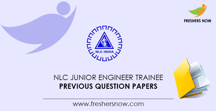 NLC Junior Engineer Trainee Previous Question Papers NLC Junior Engineer Trainee Previous Question Papers