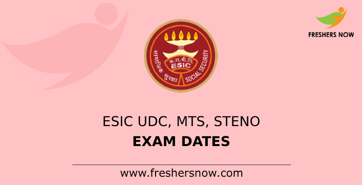 ESIC UDC, MTS, Steno Exam Dates ESIC UDC, MTS, Steno Exam Dates