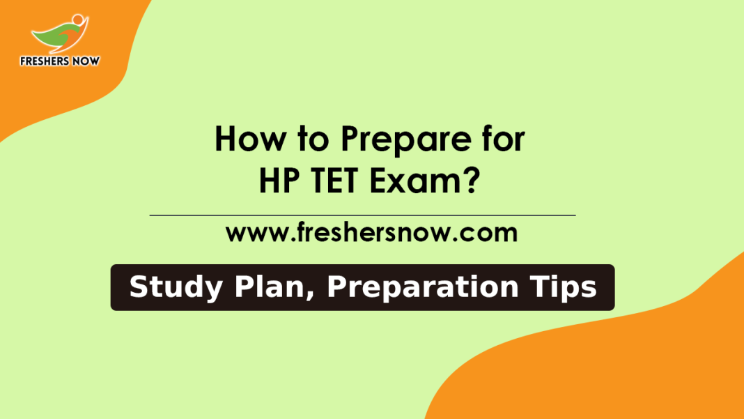 How to Prepare for HP TET Exam Last Minute HP TET Preparation Tips, Study Material How to Prepare for HP TET Exam Last Minute HP TET Preparation Tips, Study Material