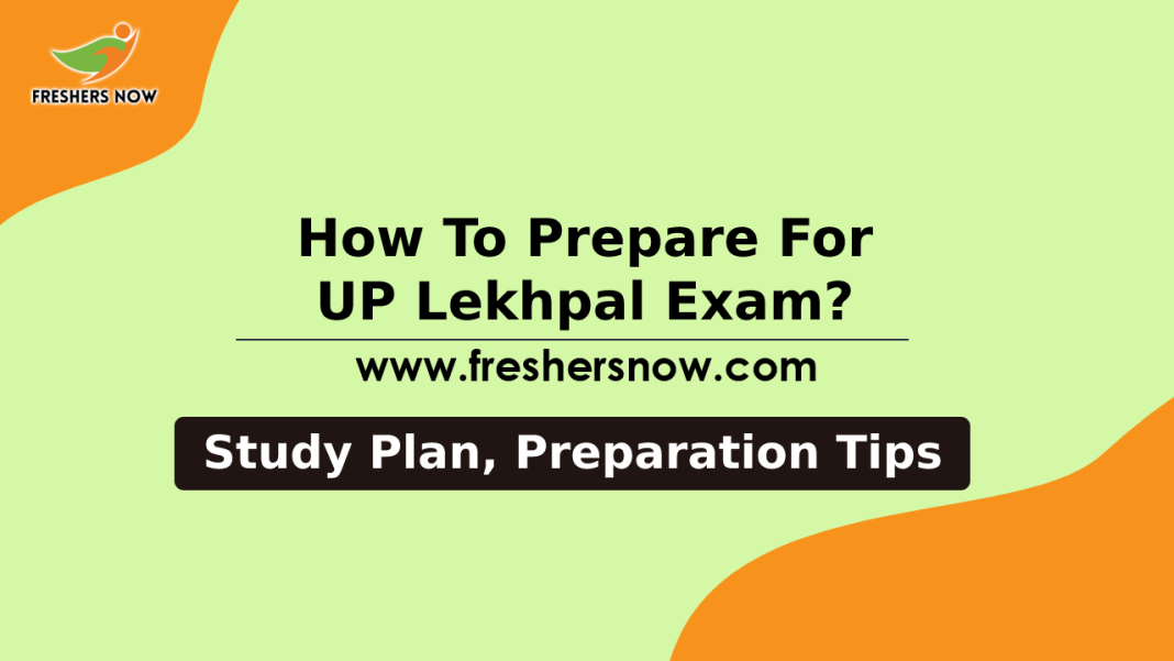 How to Prepare for UP Lekhpal Exam Preparation Tips, Study Plan How to Prepare for UP Lekhpal Exam Preparation Tips, Study Plan