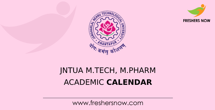 JNTUA M.Tech, M.Pharm Academic Calendar JNTUA M.Tech, M.Pharm Academic Calendar