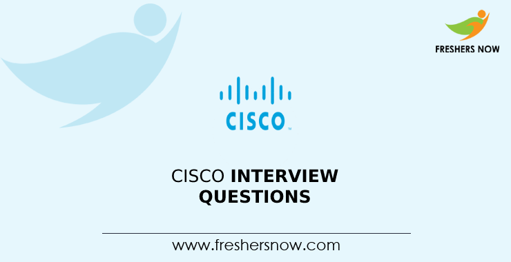 Cisco Interview Questions Cisco Interview Questions