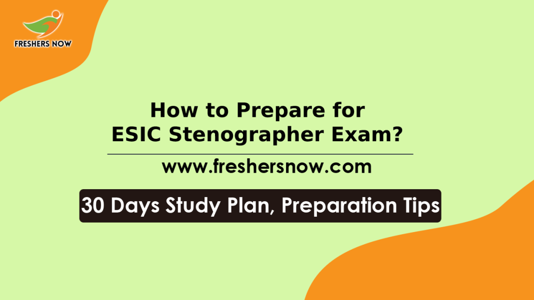 How to Prepare for ESIC Stenographer Exam_ 30 Days Study Plan, Preparation Tips How to Prepare for ESIC Stenographer Exam_ 30 Days Study Plan, Preparation Tips