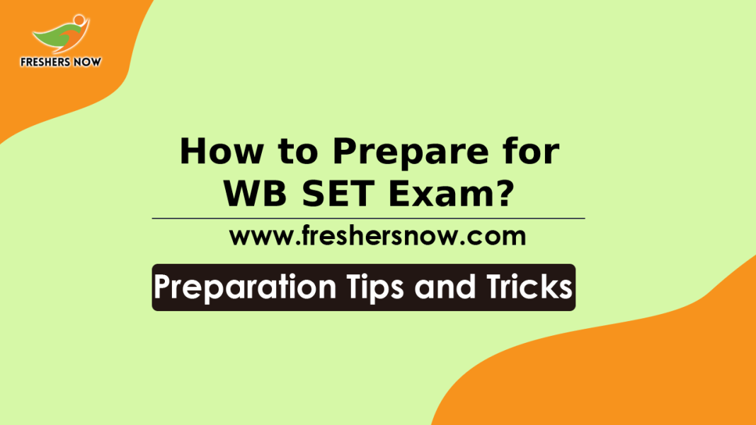How to Prepare for WB SET Exam West Bengal SET Preparation Tips, Study Plan How to Prepare for WB SET Exam? West Bengal SET Preparation Tips, Study Plan