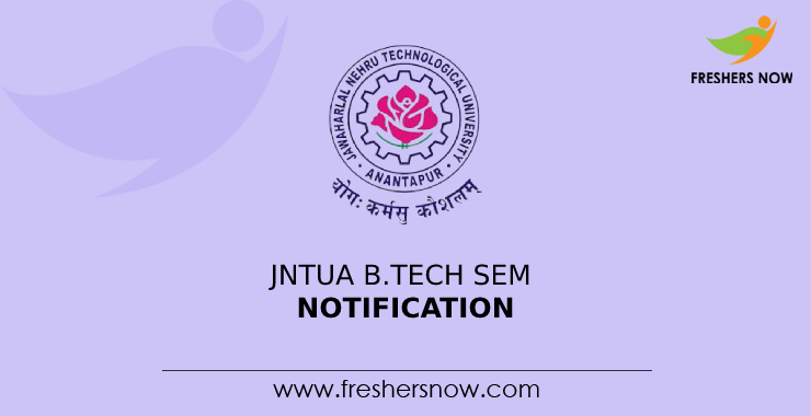 JNTUA B.Tech Sem Notification JNTUA B.Tech Sem Notification