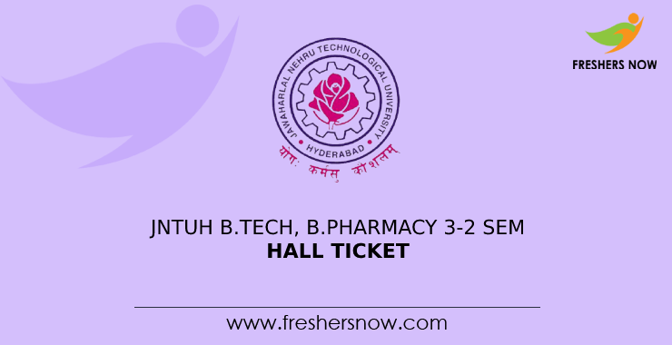 JNTUH B.Tech, B.Pharmacy 3-2 Sem Hall Ticket JNTUH B.Tech, B.Pharmacy 3-2 Sem Hall Ticket