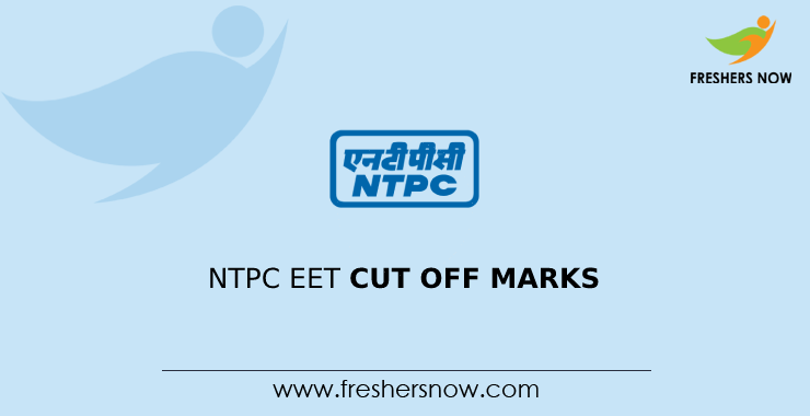 NTPC EET Cut Off Marks NTPC EET Cut Off Marks