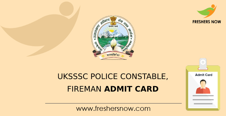 UKSSSC Police Constable, Fireman Admit Card UKSSSC Police Constable, Fireman Admit Card