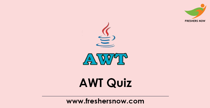 AWT Quiz - AWT Multiple Choice Questions and Answers AWT Quiz - AWT Multiple Choice Questions and Answers