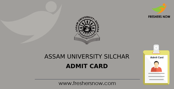Assam University Silchar Admit Card Assam University Silchar Admit Card