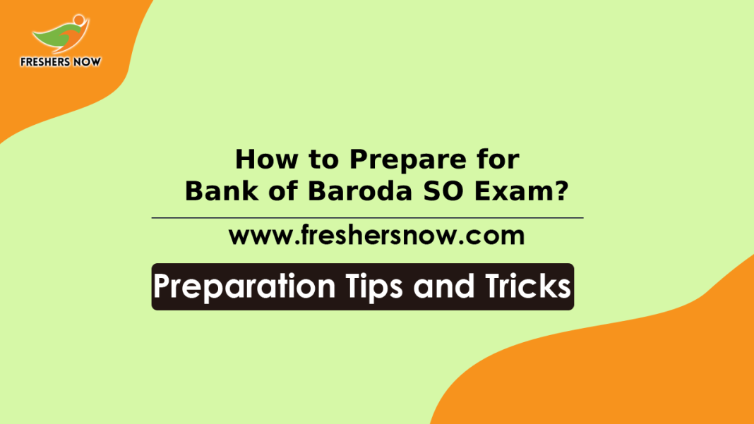 How To Prepare For Bank of Baroda SO Exam Preparation Tips, Study Material How To Prepare For Bank of Baroda SO Exam? Preparation Tips, Study Material