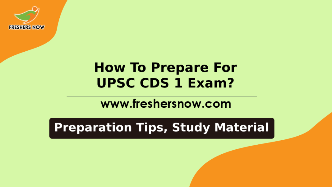 How To Prepare For UPSC CDS 1 Exam_ Preparation Tips, Study Material How To Prepare For UPSC CDS 1 Exam_ Preparation Tips, Study Material