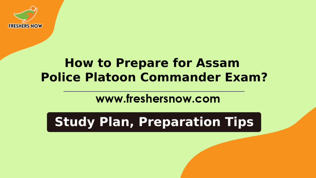 How to Prepare for Assam Police Platoon Commander Exam How to Prepare for Assam Police Platoon Commander ExamHow to Prepare for Assam Police Platoon Commander Exam
