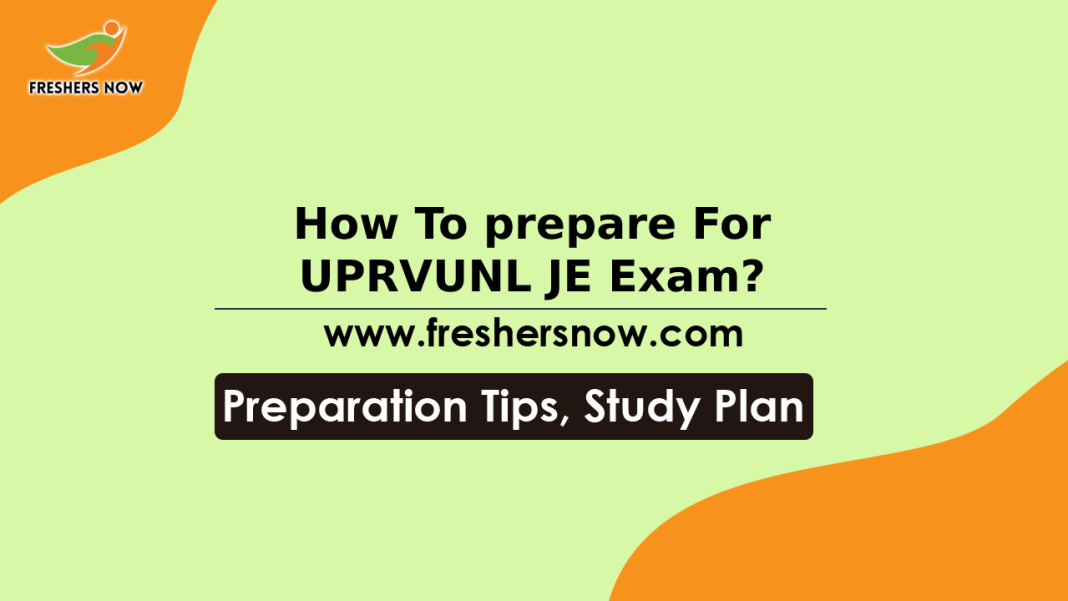 How to Prepare for UPRVUNL JE Exam Preparation Tips, Study Plan, Material How to Prepare for UPRVUNL JE Exam? Preparation Tips, Study Plan, Material