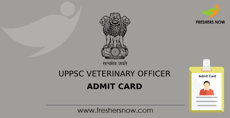 UPPSC Veterinary Officer Admit Card UPPSC Veterinary Officer Admit Card