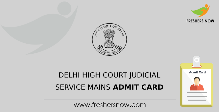 Delhi High Court Judicial Service Mains Admit Card Delhi High Court Judicial Service Mains Admit Card