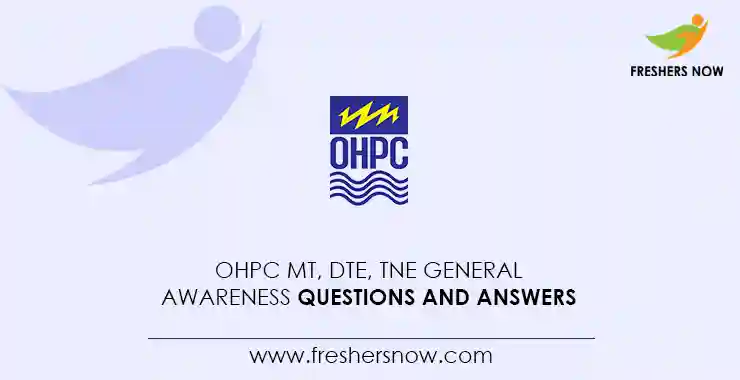 OHPC MT, DTE, TNE General Awareness Questions and Answers OHPC MT, DTE, TNE General Awareness Questions and Answers