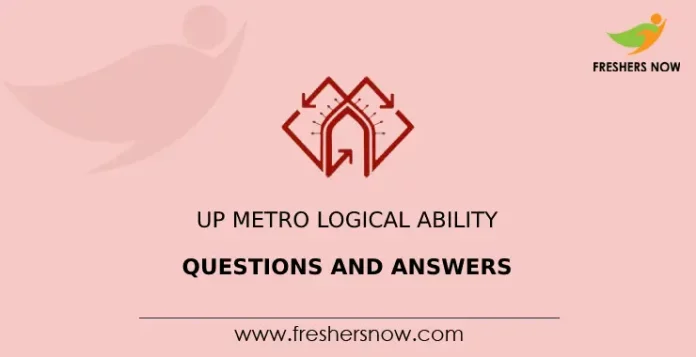 UP Metro Logical Ability Questions and Answers UP Metro Logical Ability Questions and Answers