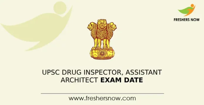 UPSC Drug Inspector, Assistant Architect Exam Schedule UPSC Drug Inspector, Assistant Architect Exam Schedule